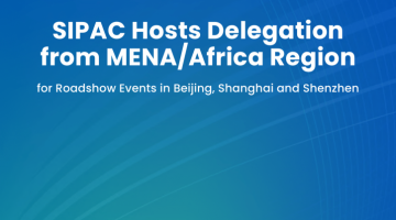 Event Report_SIPAC Kicks Off China Roadshows with Outstanding MENA-Africa Delegation_2025.04-01